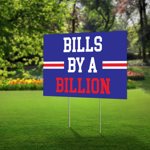 Lawn Sign - "Bills By A Billion" - Show your support for the city of Buffalo.