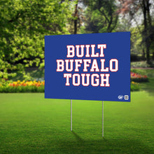 Load image into Gallery viewer, Lawn Sign - &quot;Built Buffalo Tough&quot; - Show your support for the city of Buffalo.
